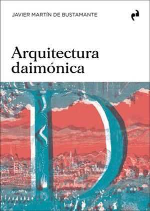 ARQUITECTURA DAIMÓNICA | 9791387634476 | MARTIN DE BUSTAMANTE, JAVIER