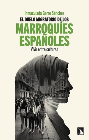 DUELO MIGRATORIO DE LOS MARROQUÍES ESPAÑOLES, EL | 9788410676572 | GARRO SÁNCHEZ, INMACULADA