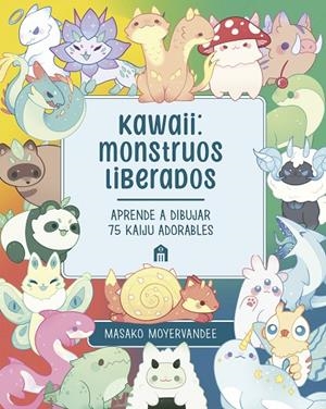 KAWAII : MONSTRUOS LIBERADOS | 9791259577528 | MOYERVANDEE, MASAKO