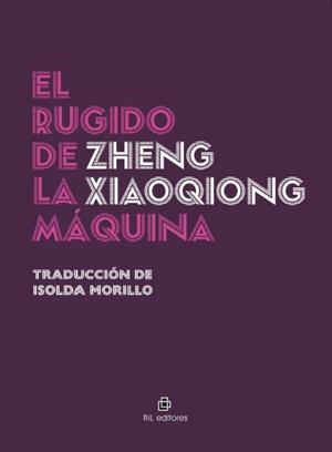 RUGIDO DE LA MAQUINA, EL | 9791388353123 | XIAOQIONG, ZHENG