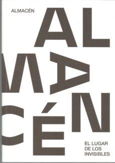 ALMACÉN. EL LUGAR DE LOS INVISIBLES | 9788481817324