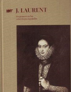 J. LAURENT. UN PIONERO EN LAS COLECCIONES ESPAÑOLAS | 9788481817485