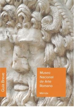 MUSEO NACIONAL DE ARTE ROMANO DE MÉRIDA. GUÍA 2020 | 9788481817454