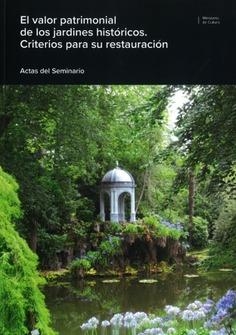 VALOR PATRIMONIAL DE LOS JARDINES HISTÓRICOS, EL. CRITERIOS PARA SU RESTAURACIÓN | 9788481818888