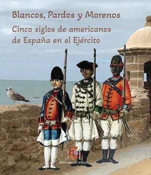 BLANCOS, PARDOS Y MORENOS | 9788490919576 | MUSEO DEL EJÉRCITO