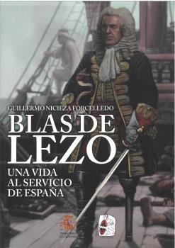 BLAS DE LEZO. UNA VIDA AL SERVICIO DE ESPAÑA | 9788410830516 | NICIEZA FORCELLEDO, GUILLERMO