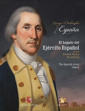 GEORGE WASHINGTON & ESPAÑA. EL LEGADO DEL EJÉRCITO ESPAÑOL EN LOS EE.UU. | 9788490913925 | VARIOS AUTORES