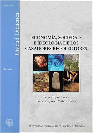 ECONOMÍA, SOCIEDAD E IDEOLOGÍA DE LOS CAZADORES-RECOLECTORES | 9788436247718 | RIPOLL LÓPEZ, SERGIO/MUÑOZ IBÁÑEZ, FRANCISCO JAVIER