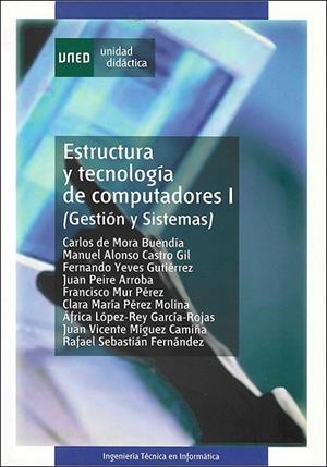 ESTRUCTURA Y TECNOLOGÍA DE COMPUTADORES I (GESTIÓN Y SISTEMAS) | 9788436246421 | MORA BUENDÍA, CARLOS DE/Y OTROS