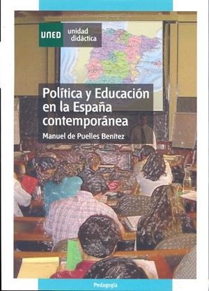 POLÍTICA Y EDUCACIÓN EN LA ESPAÑA CONTEMPORÁNEA | 9788436254693 | PUELLES BENÍTEZ, MANUEL DE