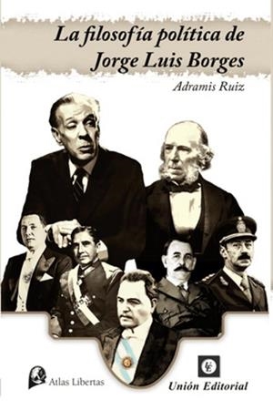 FILOSOFÍA POLÍTICA DE JORGE LUIS BORGES, LA | 9788472096653 | RUIZ, ADRAMIS