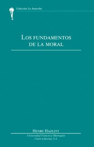FUNDAMENTOS DE LA MORAL, LOS | 9789929602038 | HAZLITT, HENRY