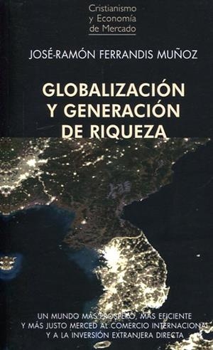 GLOBALIZACIÓN Y GENERACIÓN DE RIQUEZA | 9788472097001 | FERRÁNDIZ MUÑOZ, JOSÉ-RAMÓN