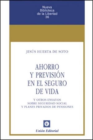 AHORRO Y PREVISIÓN EN EL SEGURO DE VIDA (2.ª EDICIÓN) | 9788472096592 | HUERTA DE SOTO, JESÚS