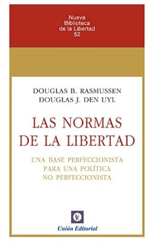 NORMAS DE LA LIBERTAD, LAS | 9788472096813 | RASMUSSEN & DEN UYL