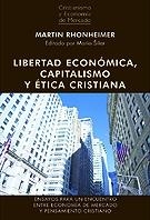 LIBERTAD ECONÓMICA, CAPITALISMO Y ÉTICA CRISTIANA | 9788472097216 | RHONHEIMER, MARTÍN