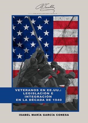 VETERANOS EN EE.UU. : LEGISLACIÓN E INTEGRACIÓN EN LA DÉCADA DE 1940 | 9788419745477 | GARCÍA CONESA, ISABEL MARÍA