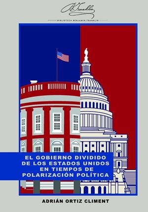 GOBIERNO DIVIDIDO DE LOS ESTADOS UNIDOS EN TIEMPOS DE POLARIZACIÓN POLÍTICA, EL | 9788419745453 | ORTIZ CLIMENT, ADRIÁN