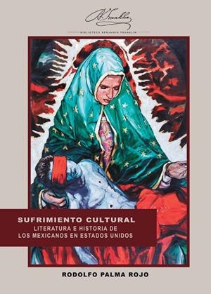 SUFRIMIENTO CULTURAL. LITERATURA E HISTORIA DE LOS MEXICANOS EN ESTADOS UNIDOS | 9788418979347 | RAMA ROJO, RODOLFO