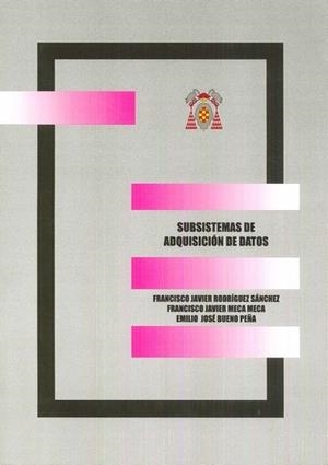 SUBSISTEMAS DE ADQUISICIÓN DE DATOS | 9788481383188 | RODRÍGUEZ SÁNCHEZ, FRANCISCO JAVIER