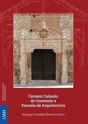 CARMEN CALZADO : DE CONVENTO A ESCUELA DE ARQUITECTURA | 9788419745248 | VARIOS AUTORES