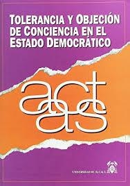 TOLERANCIA Y OBJECION DE CONCIENCIA EN EL ESTADO DEMOCRATICO | 9788481382709