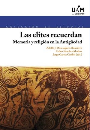 ELITES RECUERDAN, LAS : MEMORIA Y RELIGIÓN EN LA ANTIGÜEDAD | 9788483449219 | DOMÍNGUEZ MONEDERO, ADOLFO J.
