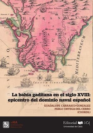 BAHÍA GADITANA EN EL SIGLO XVIII, LA : EPICENTRO DEL DOMINIO NAVAL ESPAÑOL | 9788498288575 | CARRASCO GONZALEZ, GUADALUPE