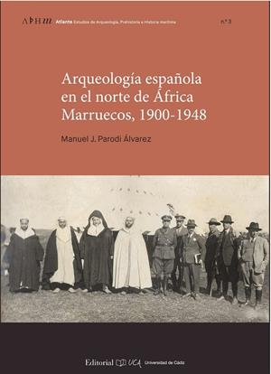 ARQUEOLOGÍA ESPAÑOLA EN EL NORTE DE ÁFRICA. MARRUECOS, 1900-1948 | 9788498288476 | PARODI ÁLVAREZ, MANUEL J.