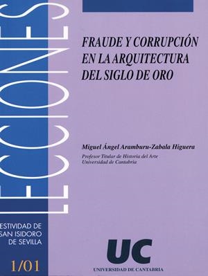 FRAUDE Y CORRUPCIÓN EN LA ARQUITECTURA DEL SIGLO DE ORO | 9788481022896 | ARAMBURU-ZABALA HIGUERA, MIGUEL ÁNGEL