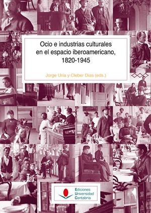 OCIO E INDUSTRIAS CULTURALES EN EL ESPACIO IBEROAMERICANO, 1820-1945 | 9788419024633 | BAPTISTA, MARIA MANUEL
