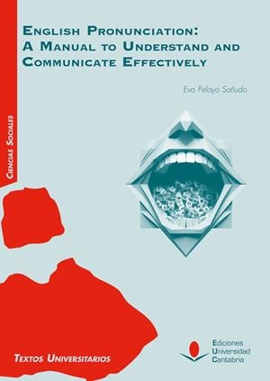 ENGLISH PRONUNCIATION : A MANUAL TO UNDERSTAND AND COMMUNICATE EFFECTIVELY | 9788419024565 | PELAYO SAÑUDO, EVA