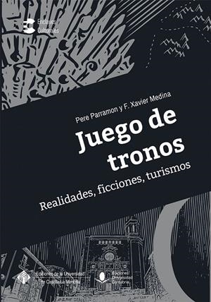 JUEGO DE TRONOS. REALIDADES, FICCIONES, TURISMOS | 9788417888213 | PARRAMON RUBIO, PERE