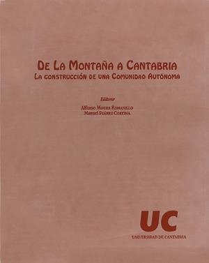 DE LA MONTAÑA A CANTABRIA. LA CONSTRUCCIÓN DE UNA COMUNIDAD AUTÓNOMA | 9788481021127 | MOURE ROMANILLO, ALFONSO