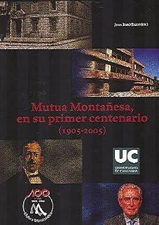 MUTUA MONTAÑESA, EN SU PRIMER CENTENARIO (1905-2005) | 9788481029864