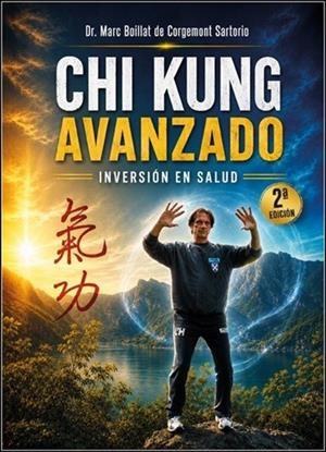 CHI KUNG AVANZADO, INVERSIÓN EN SALUD (2ª EDICIÓN) | 9788420307343 | BOILLAT DE CORGEMONT SARTORIO, MARC