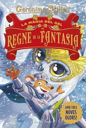 MÀGIA DEL GEL AL REGNE DE LA FANTASIA, LA | 9791387783181 | STILTON, GERONIMO
