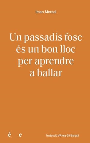 PASSADÍS FOSC ÉS UN BON LLOC PER APRENDRE A BALLAR, UN | 9791399176810 | MERSAL, IMAN