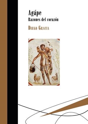 ÁGAPE. RAZONES DEL CORAZÓN | 9788417252328 | GRACIA, DIEGO