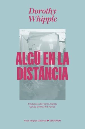 ALGÚ EN LA DISTÀNCIA | 9791399254211 | WHIPPLE, DOROTHY