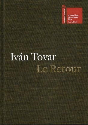 IVÁN TOVAR. LE RETOUR | 9788419539380 | VIVEROS-FAUNÉ, CHRISTIAN / SÁNCHEZ, SUSET / DE LA NUEZ, IVÁN