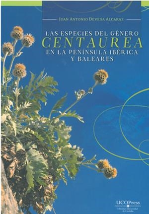 ESPECIES DEL GÉNERO CENTAUREA EN LA PENÍNSULA IBÉRICA Y BALEARES, LAS | 9788499272191 | DEVESA ALCARAZ, JUAN ANTONIO