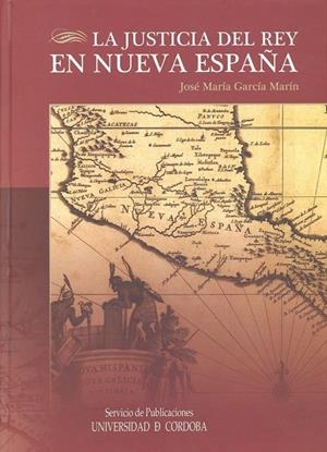 JUSTICIA DEL REY EN NUEVA ESPAÑA, LA | 9788499271002 | GARCÍA MARÍN, JOSÉ MARÍA