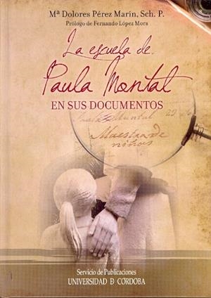 ESCUELA DE PAULA MONTAL EN SUS DOCUMENTOS, LA | 9788499271644 | PÉREZ MARÍN, Mª DOLORES