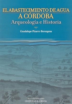ABASTECIMIENTO DE AGUA A CÓRDOBA, EL | 9788499271583 | PIZARRO BERENGENA, GUADALUPE