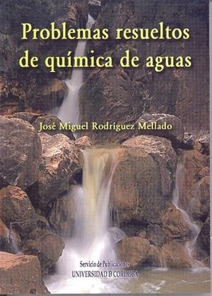 PROBLEMAS RESUELTOS DE QUÍMICA DE AGUAS | 9788499271590 | RODRÍGUEZ MELLANO, JOSÉ MIGUEL