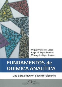 FUNDAMENTOS DE QUÍMICA ANALÍTICA | 9788499272733 | VALCÁRCEL CASES, MIGUEL / LÓPEZ LORENTE, ÁNGELA I. / LÓPEZ JIMÉNEZ, M. ÁNGELES