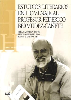 ESTUDIOS LITERARIOS EN HOMENAJE AL PROFESOR FEDERICO BERMUDEZ CAÑETE | 9788433848338 | CORREA RAMON, AMELINA