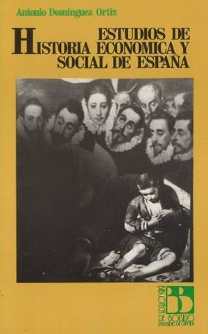 ESTUDIOS DE HISTORIA EONOMICA Y SOCIAL DE ESPAÑA | 9788433806505 | DOMINGUEZ ORTIZ, ANTONIO