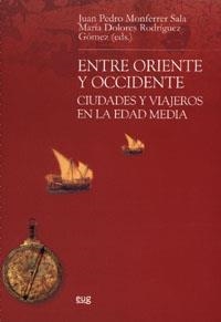 ENTRE ORIENTE Y OCCIDENTE CIUDADES Y VIAJEROS EN LA EDAD MEDIA | 9788433836892 | MONFERRER SALA, JUAN PEDRO